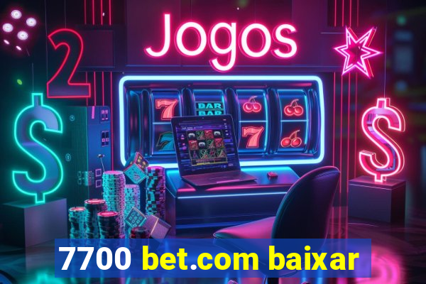 7700 bet.com baixar